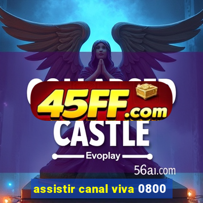 assistir canal viva 0800